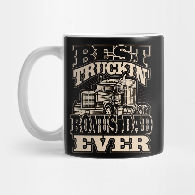 Best Truckin Bonus Dad Ever Trucker Truck Driver by aneisha